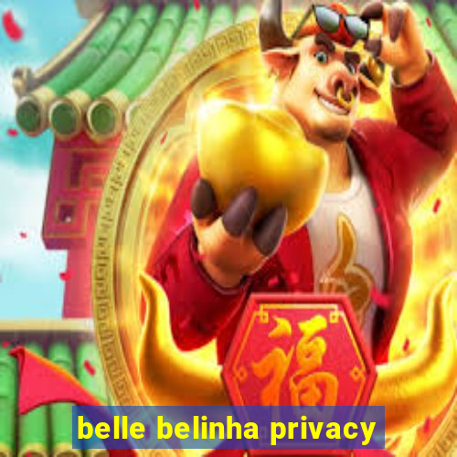 belle belinha privacy